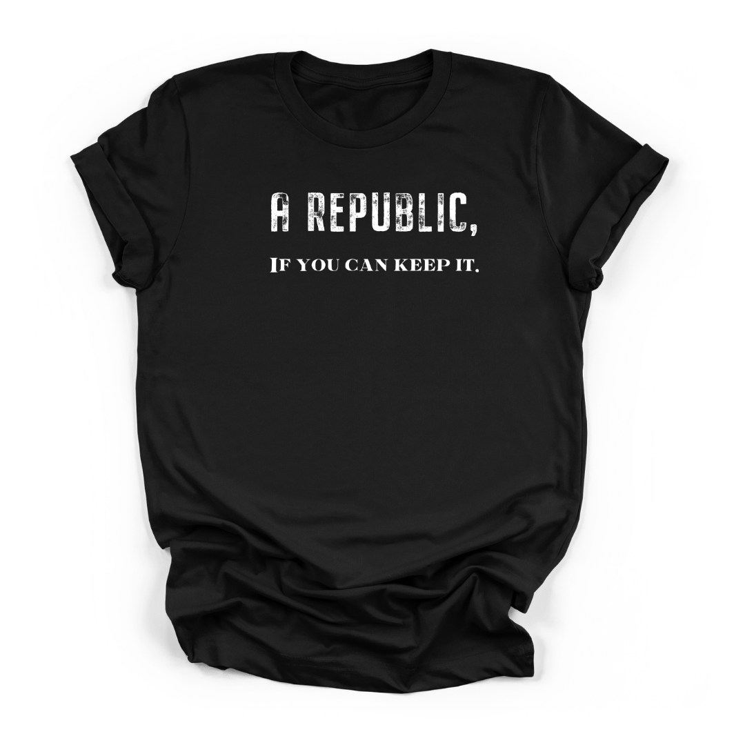 A REPUBLIC. IF YOU CAN KEEP IT | Deluxe Tee